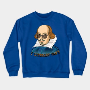 I Literary Can’t. Crewneck Sweatshirt